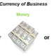 Currency of Business